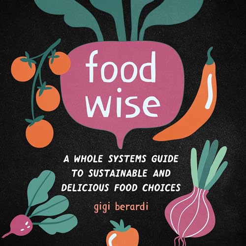 FoodWISE By Gigi Berardi