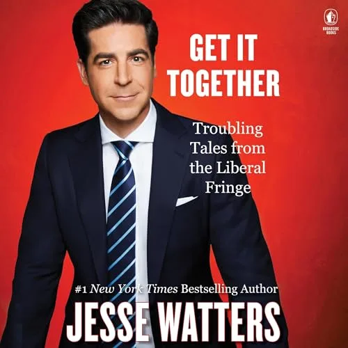 Get It Together By Jesse Watters