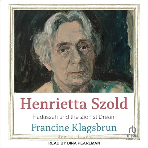 Henrietta Szold By Francine Klagsbrun