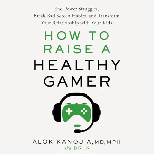 How to Raise a Healthy Gamer By Alok Kanojia MD MPH