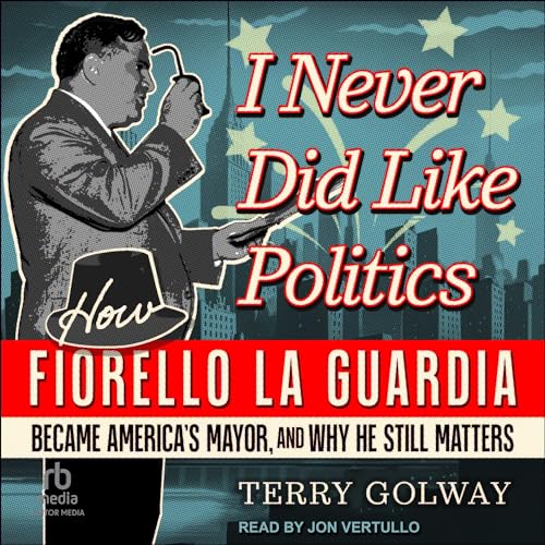 I Never Did Like Politics By Terry Golway