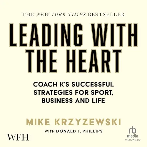 Leading with the Heart By Mike Krzyzewski