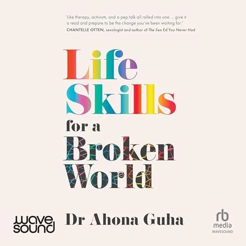 Life Skills for a Broken World By Ahona Guha