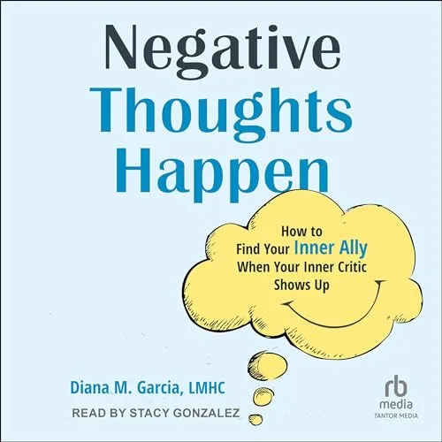 Negative Thoughts Happen By Diana M. Garcia LMHC
