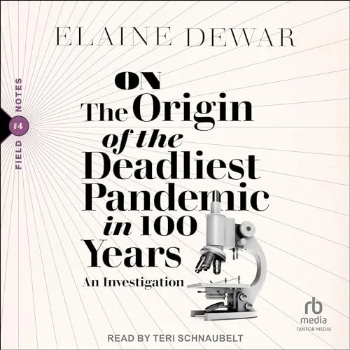 On the Origin of the Deadliest Pandemic in 100 Years By Elaine Dewar