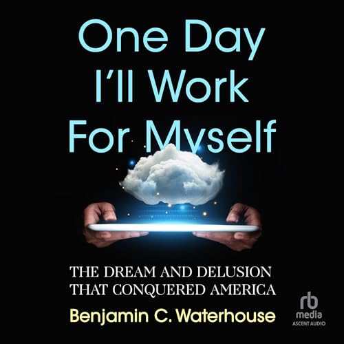 One Day I'll Work for Myself By Benjamin C. Waterhouse