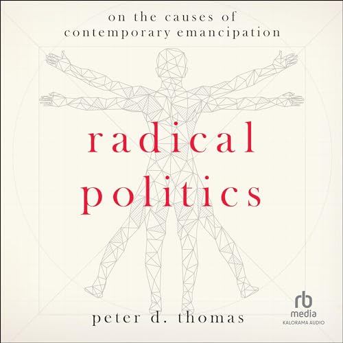 Radical Politics By Peter D. Thomas