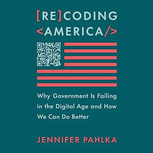 Recoding America By Jennifer Pahlka