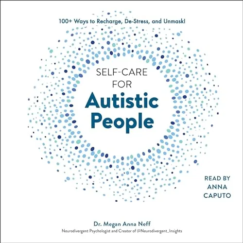 Self-Care for Autistic People By Dr. Megan Anna Neff