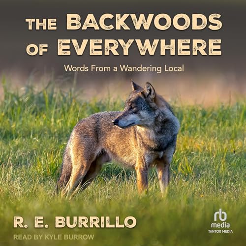 The Backwoods of Everywhere By R. E. Burrillo