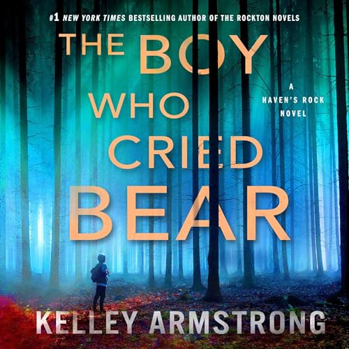 The Boy Who Cried Bear By Kelley Armstrong