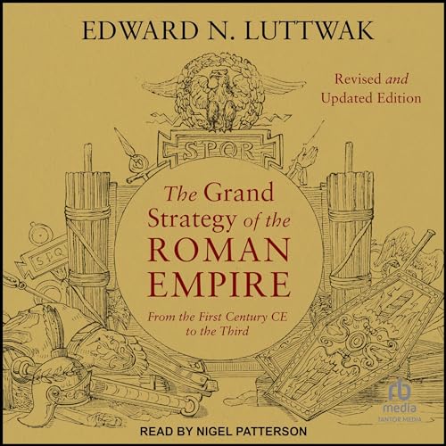 The Grand Strategy of the Roman Empire By Edward N. Luttwak