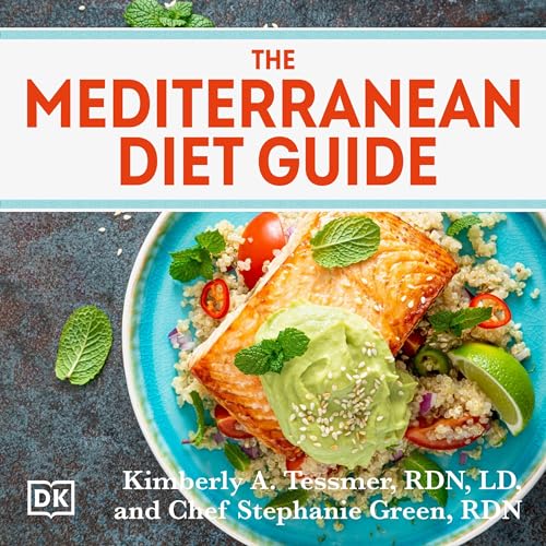 The Mediterranean Diet Guide By Kimberly A. Tessmer RD LD, Chef Stephanie Green