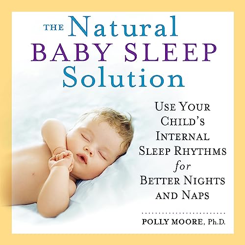 The Natural Baby Sleep Solution By Polly Moore PhD