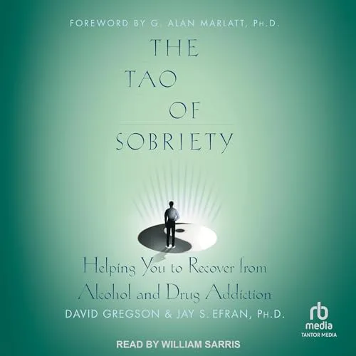 The Tao of Sobriety By David Gregson, Jay S. Efran Ph. D.