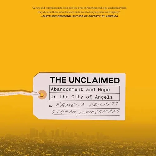 The Unclaimed By Pamela Prickett, Stefan Timmermans