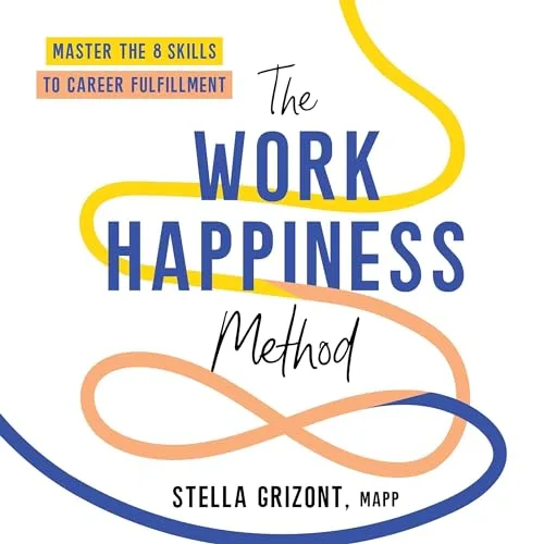 The Work Happiness Method By Stella Grizont MAPP