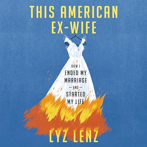 This American Ex-Wife By Lyz Lenz