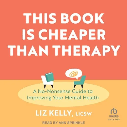 This Book Is Cheaper than Therapy By Liz Kelly LICSW