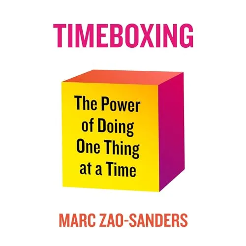 Timeboxing By Marc Zao-Sanders