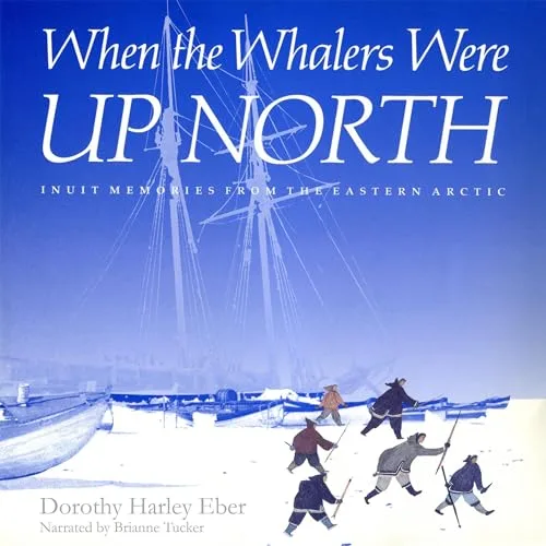 When the Whalers Were Up North By Dorothy Harley Eber