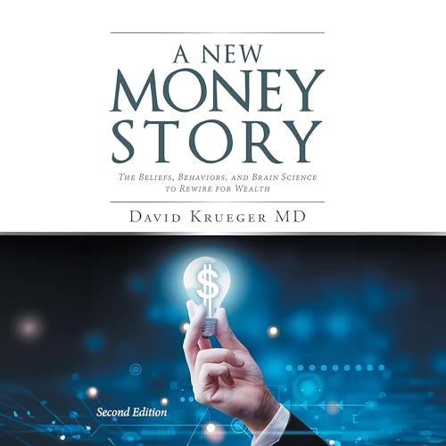 A New Money Story (Second Edition) By David Krueger MD