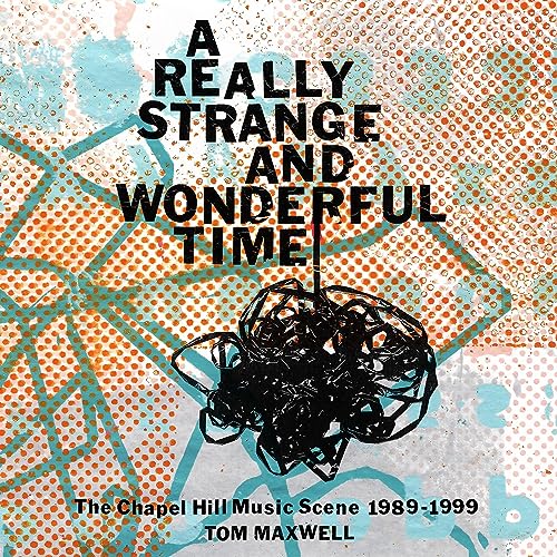 A Really Strange and Wonderful Time By Tom Maxwell