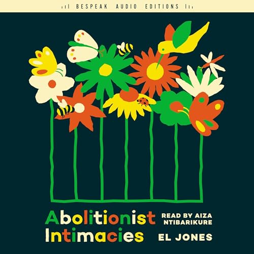 Abolitionist Intimacies By El Jones
