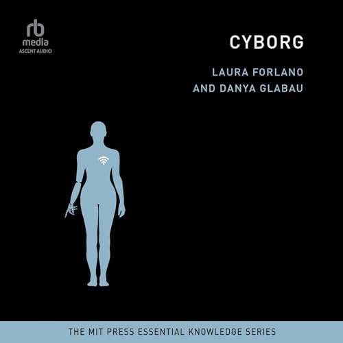 Cyborg By Laura Forlano, Danya Glabau