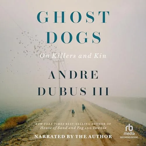 Ghost Dogs By Andre Dubus III