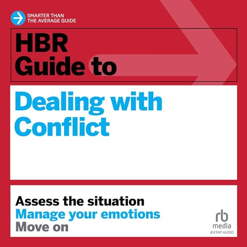 HBR Guide to Dealing with Conflict By Amy Gallo