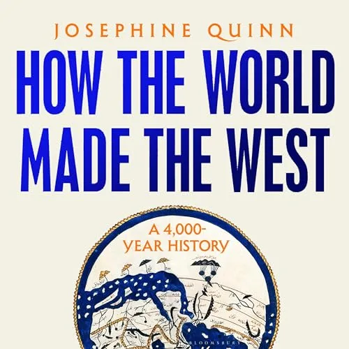 How the World Made the West By Josephine Quinn