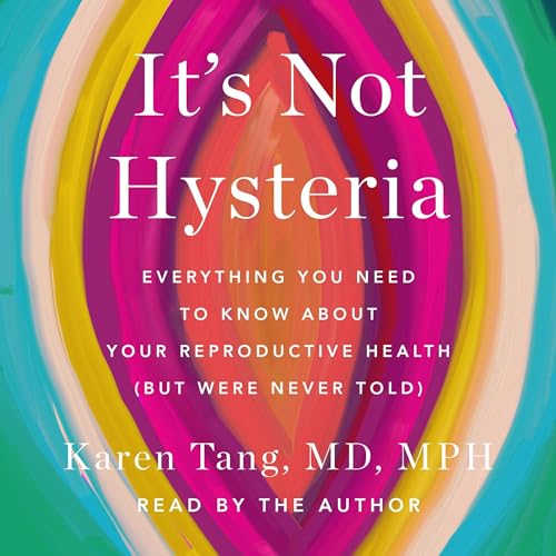 It's Not Hysteria By Dr. Karen Tang