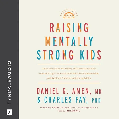 Raising Mentally Strong Kids By Daniel G. Amen M.D., Charles Fay Ph.D