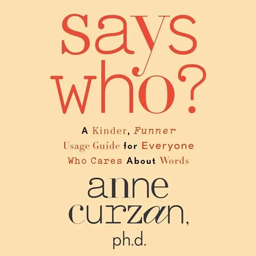 Says Who? By Anne Curzan