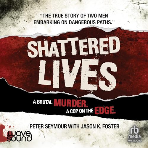 Shattered Lives By Jason K. Foster, Peter Seymour