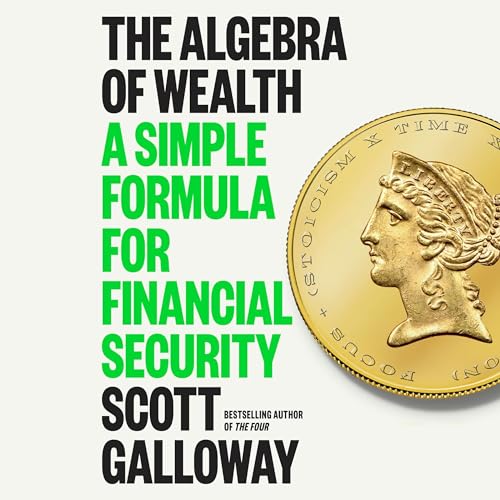 The Algebra of Wealth By Scott Galloway