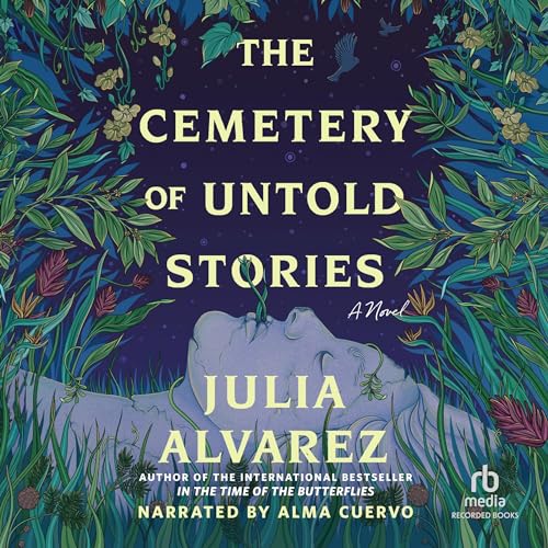 The Cemetery of Untold Stories By Julia Alvarez