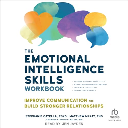 The Emotional Intelligence Skills Workbook By Stephanie Catella PsyD, Matthew McKay PhD