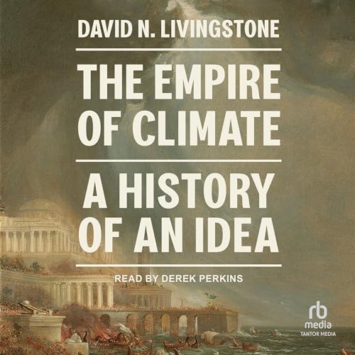 The Empire of Climate By David N. Livingstone