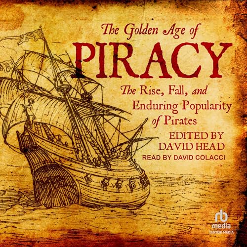 The Golden Age of Piracy By David Head