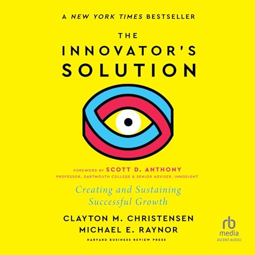 The Innovator's Solution, with a New Foreword By Clayton M. Christensen, Michael E. Raynor