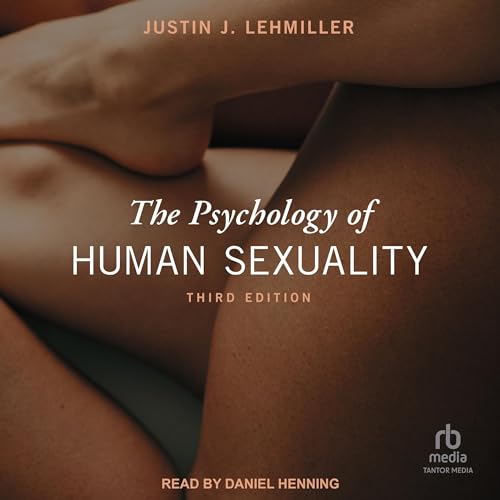 The Psychology of Human Sexuality By Justin J. Lehmiller