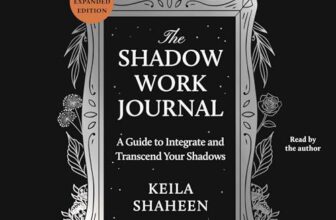 The Shadow Work Journal By Keila Shaheen