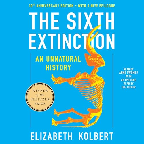 The Sixth Extinction (Tenth Anniversary Edition) By Elizabeth Kolbert