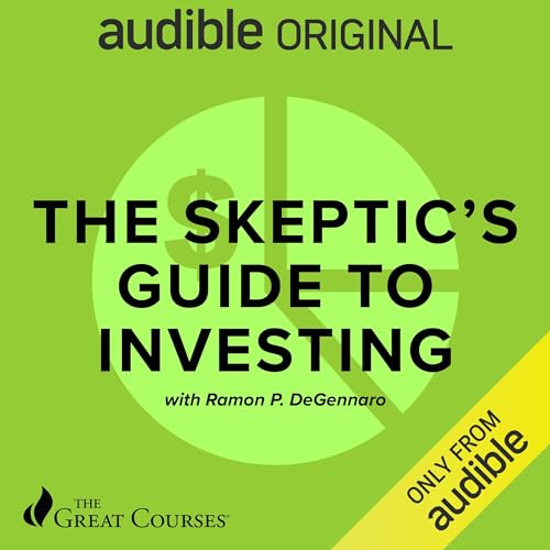 The Skeptic's Guide to Investing By Ramon DeGennaro, The Great Courses