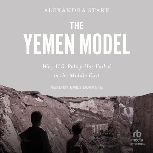 The Yemen Model By Alexandra Stark