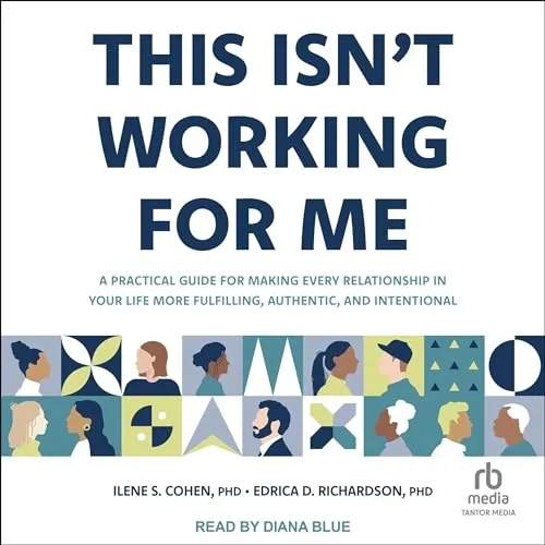 This Isn't Working for Me By Ilene S. Cohen PhD, Edrica D. Richardson PhD