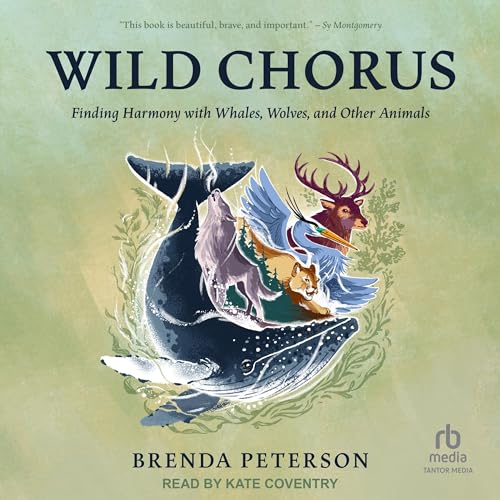 Wild Chorus By Brenda Peterson