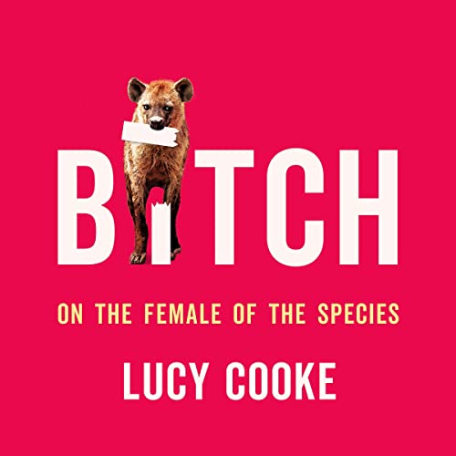 Bitch By Lucy Cooke